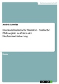 Cover: Das Kommunistische Manifest - Politische Philosophie Zu Zeiten Der Hochindustrialiserung - Grin Verlag