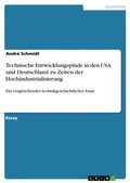 Cover: Technische Entwicklungspfade in Den USA Und Deutschland Zu Zeiten Der Hochindustrialisierung - Grin Verlag