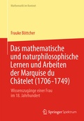 Cover: Das mathematische und naturphilosophische Lernen und Arbeiten der Marquise du Ch&acirc;telet (1706-1749) - Springer Spektrum