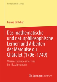 Abbildung von: Das mathematische und naturphilosophische Lernen und Arbeiten der Marquise du Châtelet (1706-1749) - Springer Spektrum