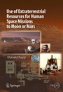 Cover: Use of Extraterrestrial Resources for Human Space Missions to Moon or Mars - Springer