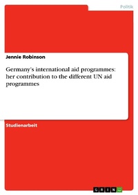 Enlarge image Cover: Germany's international aid programmes: her contribution to the different UN aid programmes - GRIN Verlag