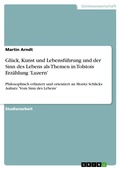 Cover: Gl&uuml;ck, Kunst und Lebensf&uuml;hrung und der Sinn des Lebens als Themen in Tolstois Erz&auml;hlung 'Luzern' - GRIN Verlag