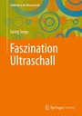 Cover: Faszination Ultraschall - Einblicke in die Wissenschaft