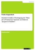 Cover: Friedrich Schillers &Uuml;bertragung der "Mme de la Pommeraye"-Episode aus Diderots "Jacques le Fataliste" - GRIN Verlag