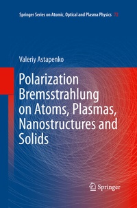 Abbildung von: Polarization Bremsstrahlung on Atoms, Plasmas, Nanostructures and Solids - Springer