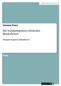 Cover: Die Sozialintegration ethnischer Minderheiten - GRIN Verlag