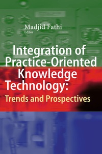 Enlarge image Cover: Integration of Practice-Oriented Knowledge Technology: Trends and Prospectives - Springer