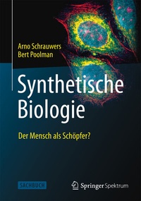 Abbildung von: Synthetische Biologie - Der Mensch als Schöpfer? - Springer Spektrum