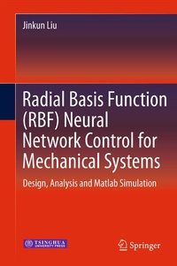Enlarge image Cover: Radial Basis Function (RBF) Neural Network Control for Mechanical Systems - Springer