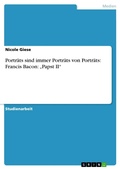 Cover: Portr&auml;ts sind immer Portr&auml;ts von Portr&auml;ts: Francis Bacon: "Papst II" - GRIN Verlag