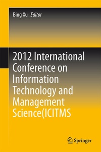 Enlarge image Cover: 2012 International Conference on Information Technology and Management Science(ICITMS 2012) Proceedings - Springer