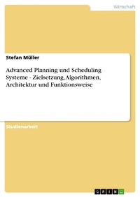 Enlarge image Cover: Advanced Planning Und Scheduling Systeme - GRIN Verlag