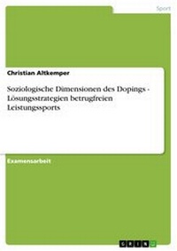 Abbildung von: Soziologische Dimensionen des Dopings - Lösungsstrategien betrugfreien Leistungssports - GRIN Verlag