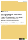 Cover: Tagesbilanzierung und Einf&uuml;hrung des neuen Regel- und Ausgleichsenergiemarktes. Auswirkungen auf den Gashandel kommunaler Energieversorgungsunternehmen - GRIN Verlag