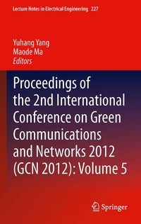 Enlarge image Cover: Proceedings of the 2nd International Conference on Green Communications and Networks 2012 (GCN 2012): Volume 5 - Springer