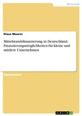 Cover: Mittelstandsfinanzierung in Deutschland - Finanzierungsmoglichkeiten Fur Kleine Und Mittlere Unternehmen - GRIN Verlag