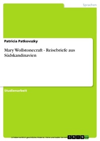 Abbildung von: Mary Wollstonecraft - Reisebriefe Aus Sudskandinavien - GRIN Verlag