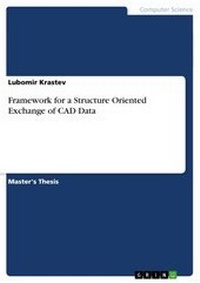 Abbildung von: Framework for a Structure Oriented Exchange of CAD Data - GRIN Verlag