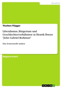 Abbildung von: Liberalismus, Buergertum und Geschlechterverhaeltnisse in Henrik Ibsens "John Gabriel Borkman" - GRIN Verlag