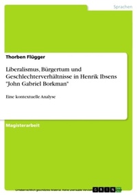 Abbildung von: Liberalismus, Bürgertum und Geschlechterverhältnisse in Henrik Ibsens "John Gabriel Borkman" - GRIN Verlag