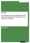 Cover: Die Miniaturen in der Heidelberger und der Berliner Handschrift des 'Eneasromans' von Heinrich von Veldeke - GRIN Verlag