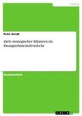Cover: Ziele strategischer Allianzen im Passagierlinienluftverkehr - GRIN Verlag