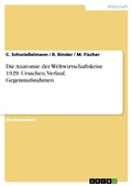 Cover: Die Anatomie der Weltwirtschaftskrise 1929. Ursachen,  Verlauf, Gegenma&szlig;nahmen - GRIN Verlag