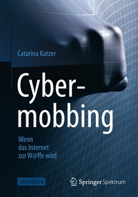 Abbildung von: Cybermobbing - Wenn das Internet zur W@ffe wird - Springer Spektrum