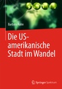 Bild: Die US-amerikanische Stadt im Wandel - Springer Spektrum