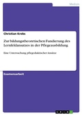 Cover: Zur bildungstheoretischen Fundierung des Lernfeldansatzes in der Pflegeausbildung - GRIN Verlag