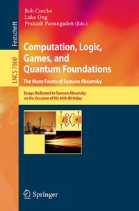 Enlarge image Cover: Computation, Logic, Games, and Quantum Foundations - The Many Facets of Samson Abramsky - Springer