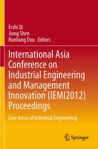 Enlarge image Cover: International Asia Conference on Industrial Engineering and Management Innovation (IEMI2012) Proceedings - Springer