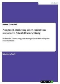Abbildung von: Nonprofit-Marketing einer caritativen stationaeren Altenhilfeeinrichtung - Grin Verlag