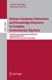 Enlarge image Cover: Human-Computer Interaction and Knowledge Discovery in Complex, Unstructured, Big Data - Springer
