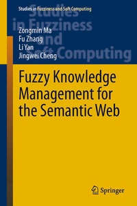 Enlarge image Cover: Fuzzy Knowledge Management for the Semantic Web - Springer