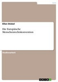 Abbildung von: Die Europaische Menschenrechtskonvention - GRIN Verlag