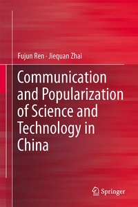 Enlarge image Cover: Communication and Popularization of Science and Technology in China - Springer