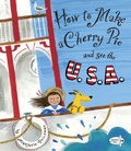 Cover: How to Make a Cherry Pie and See the U.S.A. - Random House Books for Young Readers