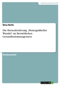 Cover: Die Herausforderung "Demografischer Wandel" im Betrieblichen Gesundheitsmanagement - GRIN Verlag