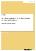 Cover: Der Kaufvertrag &uuml;ber bewegliche Sachen im chinesischen Recht - GRIN Verlag
