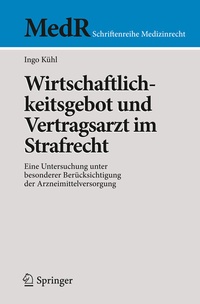 Abbildung von: Wirtschaftlichkeitsgebot und Vertragsarzt im Strafrecht - Springer