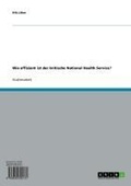 Cover: Wie effizient ist der britische National Health Service? - GRIN Verlag