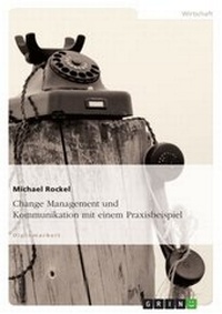 Abbildung von: Change Management Und Kommunikation Mit Einem Praxisbeispiel - GRIN Verlag
