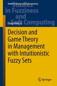Enlarge image Cover: Decision and Game Theory in Management With Intuitionistic Fuzzy Sets - Springer