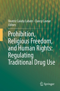 Abbildung von: Prohibition, Religious Freedom, and Human Rights: Regulating Traditional Drug Use - Springer