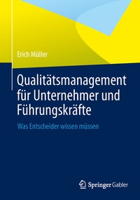 Abbildung von: Qualitätsmanagement für Unternehmer und Führungskräfte - Springer Gabler