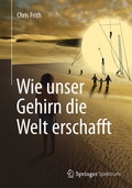 Cover: Wie unser Gehirn die Welt erschafft - Springer Spektrum