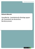 Cover: StaatsRache - Justizkritische Beitr&auml;ge gegen die Dummheit im deutschen Recht(ssystem) - GRIN Verlag