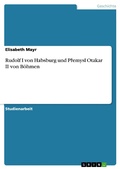 Cover: Rudolf I von Habsburg und  Premysl Otakar II von B&ouml;hmen - GRIN Verlag